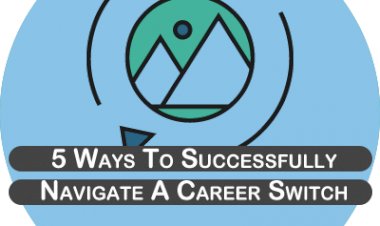 5 ways to successfully navigate a career switch