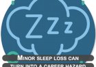 Minor sleep loss can turn into a career hazard