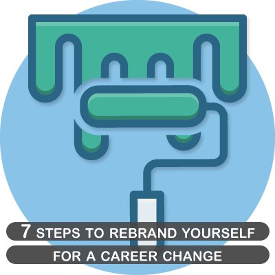 7 steps to rebrand yourself for a career change